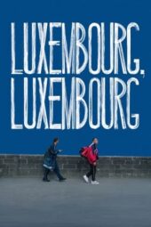 Nonton Film Luxembourg, Luxembourg (2023) Bioskop21 Nonton Film Luxembourg, Luxembourg (2023) Bioskop21
