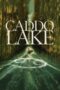 Nonton Film Caddo Lake (2024) Bioskop21 Nonton Film Caddo Lake (2024) Bioskop21