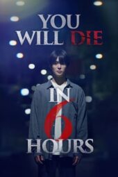 Nonton Film You Will Die in 6 Hours (2024) Bioskop21