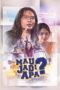 Nonton Film Mau Jadi Apa? (2017) Bioskop21 Nonton Film Mau Jadi Apa? (2017) Bioskop21