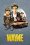 Nonton Film Wayne (2019) Bioskop21 Nonton Film Wayne (2019) Bioskop21