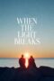 Nonton Film When the Light Breaks (2024) Bioskop21