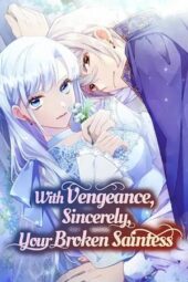 Nonton Film With Vengeance, Sincerely, Your Broken Saintess (2025) Bioskop21