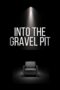 Nonton Film Into The Gravel Pit (2025) Bioskop21