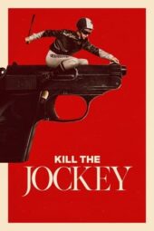 Nonton Film Kill the Jockey (2024) Bioskop21
