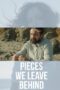 Nonton Film Pieces We Leave Behind (2023) Bioskop21 Nonton Film Pieces We Leave Behind (2023) Bioskop21