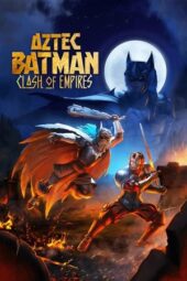 Nonton Film Aztec Batman: Clash of Empires (2025) Bioskop21