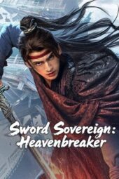 Nonton Film Sword Sovereign: Heavenbreaker (2025) Bioskop21