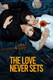 Nonton Film The Love Never Sets (2025) Bioskop21