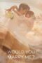 Nonton Film Would You Marry Me? (2025) Bioskop21 Nonton Film Would You Marry Me? (2025) Bioskop21