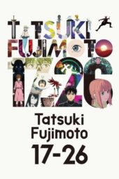 Nonton Film Tatsuki Fujimoto 17-26 (2025) Bioskop21 Nonton Film Tatsuki Fujimoto 17-26 (2025) Bioskop21