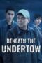 Nonton Film Beneath the Undertow (2025) Bioskop21 Nonton Film Beneath the Undertow (2025) Bioskop21