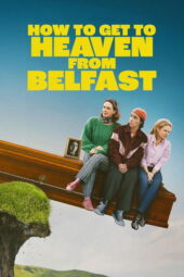 Nonton Film How to Get to Heaven from Belfast (2026) Bioskop21 Nonton Film How to Get to Heaven from Belfast (2026) Bioskop21