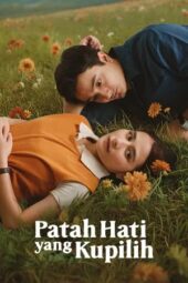 Nonton Film Patah Hati Yang Kupilih (2025) Bioskop21
