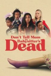 Nonton Film Don’t Tell Mom the Babysitter’s Dead (2024) Bioskop21